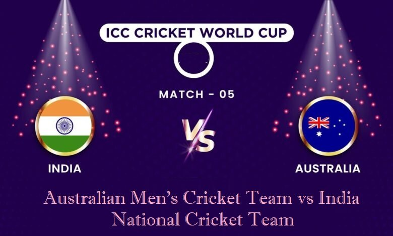 Australian Men’s Cricket Team vs India National Cricket Team