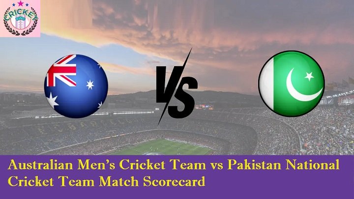 Australian Men’s Cricket Team vs Pakistan National Cricket Team Match Scorecard