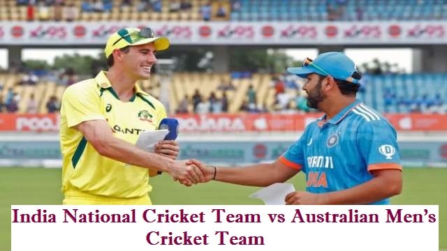 India National Cricket Team vs Australian Men’s Cricket Team