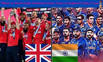 Where to Watch India National Cricket Team vs England Cricket Team